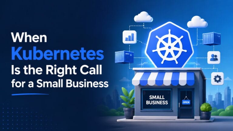 When Kubernetes Is the Right Call for a Small Business